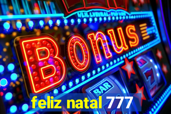 feliz natal 777